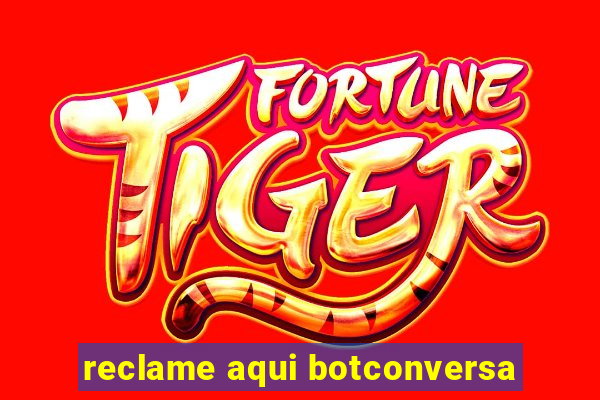 reclame aqui botconversa